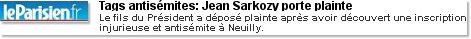 Tags antisémites: Jean Sarkozy porte plainte Le fils du Président a déposé plainte après avoir découvert une inscription injurieuse et antisémite à Neuilly.