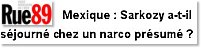 Mexique : Sarkozy a-t-il séjourné chez un narco présumé ?