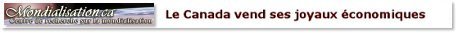 Le Canada vend ses joyaux économiques