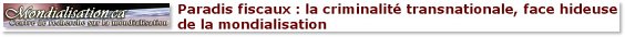 Paradis fiscaux : la criminalité transnationale, face hideuse de la mondialisation