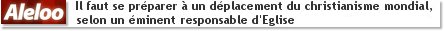 Il faut se préparer à un déplacement du christianisme mondial