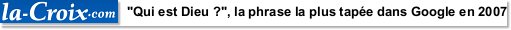 "Qui est Dieu ?", la phrase la plus tapée dans Google en 2007