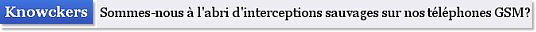 Sommes-nous  l'abri d'interceptions sauvages sur nos tlphones ?