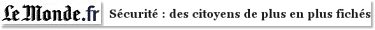 Scurit : des citoyens de plus en plus fichs