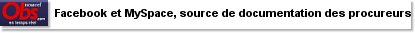 Facebook et MySpace, source de documentation des procureurs