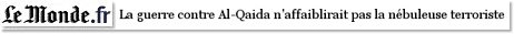 La guerre contre Al-Qaida n'affaiblirait pas la nbuleuse terroriste
