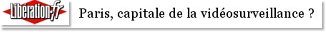 Paris, capitale de la vidosurveillance ?
