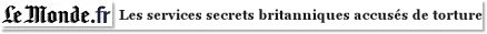 Les services secrets britanniques accuss de torture