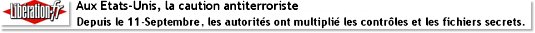 Aux Etats-Unis, la caution antiterroriste - Depuis le 11-Septembre, les autorits ont multipli les contrles et les fichiers secrets.