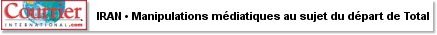 IRAN • Manipulations mdiatiques au sujet du dpart de Total