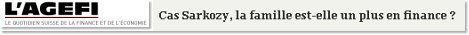 Cas Sarkozy, la famille est-elle un plus en finance ?