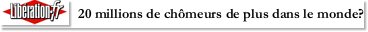 20 millions de chômeurs de plus dans le monde?