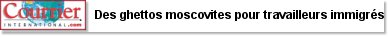 Des ghettos moscovites pour travailleurs immigrés