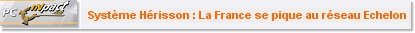 Systme Hrisson : La France se pique au rseau Echelon