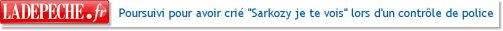 Poursuivi pour avoir cri "Sarkozy je te vois" lors d'un contrle de police