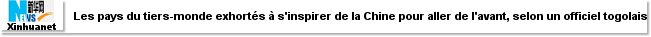 Les pays du tiers-monde exhortés à s'inspirer de la Chine pour aller de l'avant, selon un officiel togolais