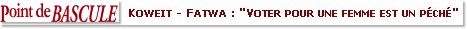 Koweit - Fatwa : "Voter pour une femme est un péché"