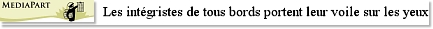 Les intégristes de tous bords portent leur voile sur les yeux
